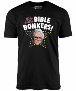 Baby Billy’s Bible Bonkers – Unisex T-Shirt