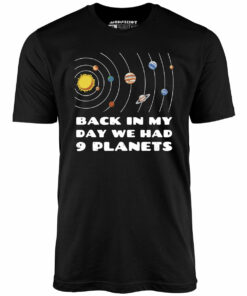 Back in My Day We Had 9 Planets – Unisex T-Shirt