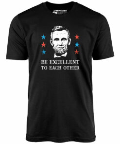 Be Excellent To Each Other – Unisex T-Shirt