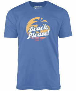 Beach, Please! – Unisex T-Shirt Beach, Please! – Unisex T-Shirt