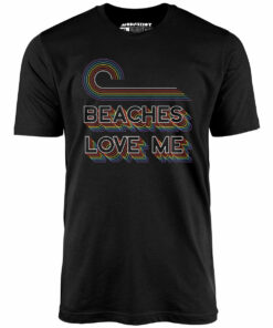 Beaches Love Me – Unisex T-Shirt Beaches Love Me – Unisex T-Shirt