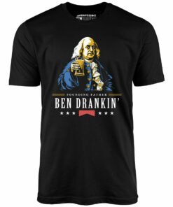 Ben Drankin’ Founding Father – Unisex T-Shirt Ben Drankin’ Founding Father – Unisex T-Shirt