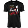 Ben Richards – Butcher of Bakersfield – Unisex T-Shirt