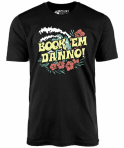 Book ’em Danno! – Unisex T-Shirt Book ’em Danno! – Unisex T-Shirt