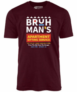 Bruh Man’s Apartment Sitting Service – Unisex T-Shirt