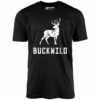 Buckwild – Unisex T-Shirt