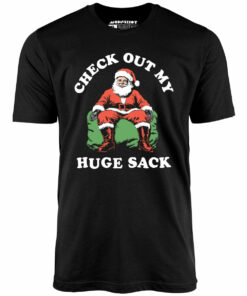 Check Out My Huge Sack – Unisex T-Shirt