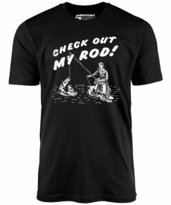 Check Out My Rod – Unisex T-Shirt