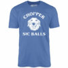 Chopper Sic Balls – Unisex T-Shirt