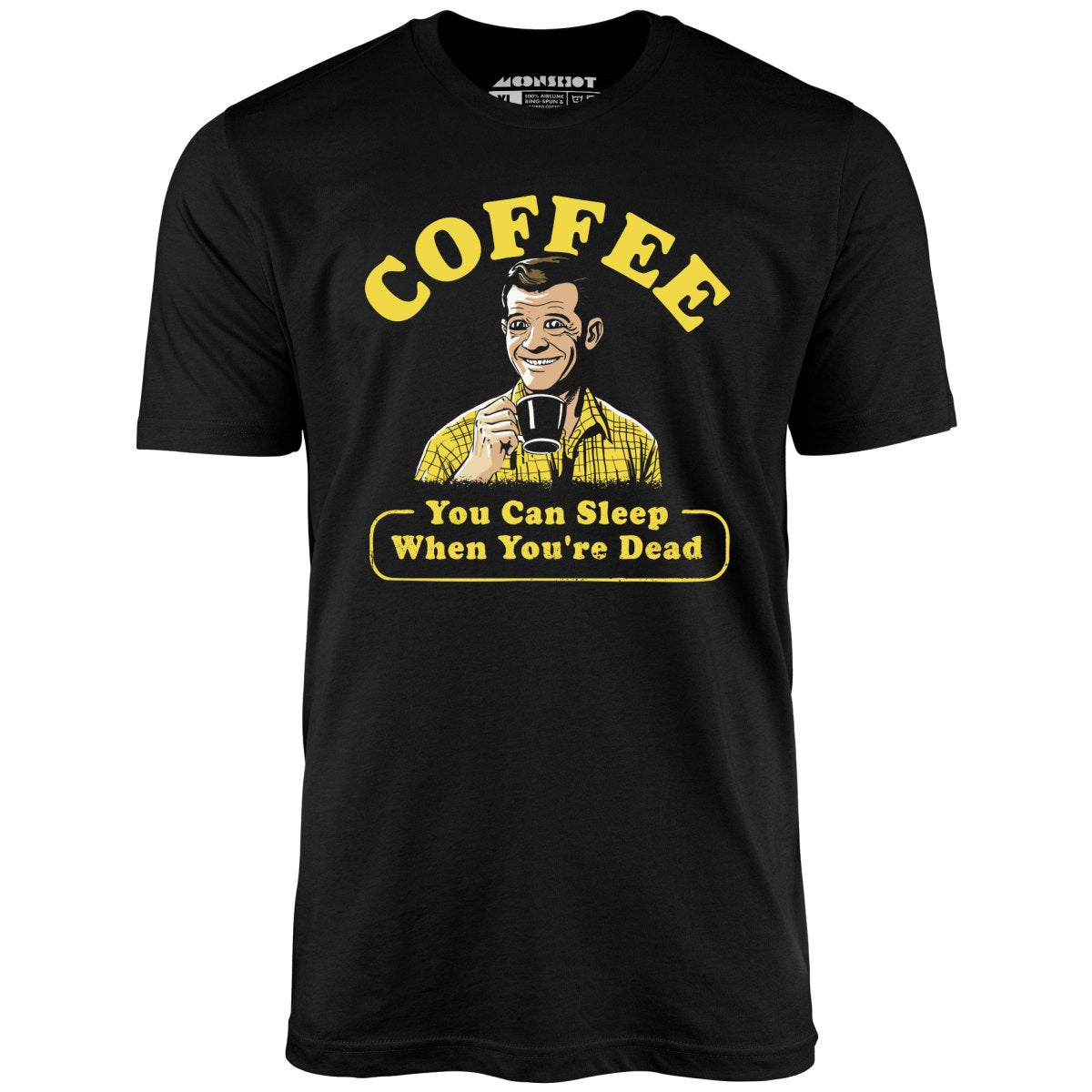 Coffee - You Can Sleep When You're Dead - Unisex T-Shirt Coffee - You Can Sleep When You're Dead - Unisex T-Shirt