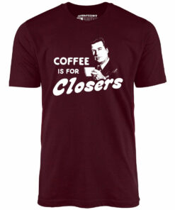 Coffee is For Closers – Unisex T-Shirt Coffee is For Closers – Unisex T-Shirt