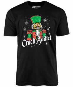 Crack Addict Nutcracker – Unisex T-Shirt