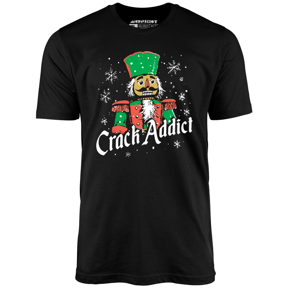 Crack Addict Nutcracker - Unisex T-Shirt Crack Addict Nutcracker - Unisex T-Shirt