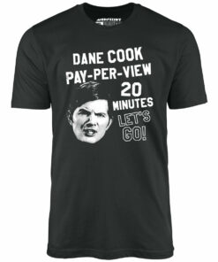Dane Cook Pay-Per-View 20 Minutes Let’s Go – Unisex T-Shirt