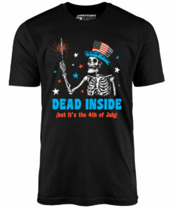 Dead Inside But It’s the 4th – Unisex T-Shirt