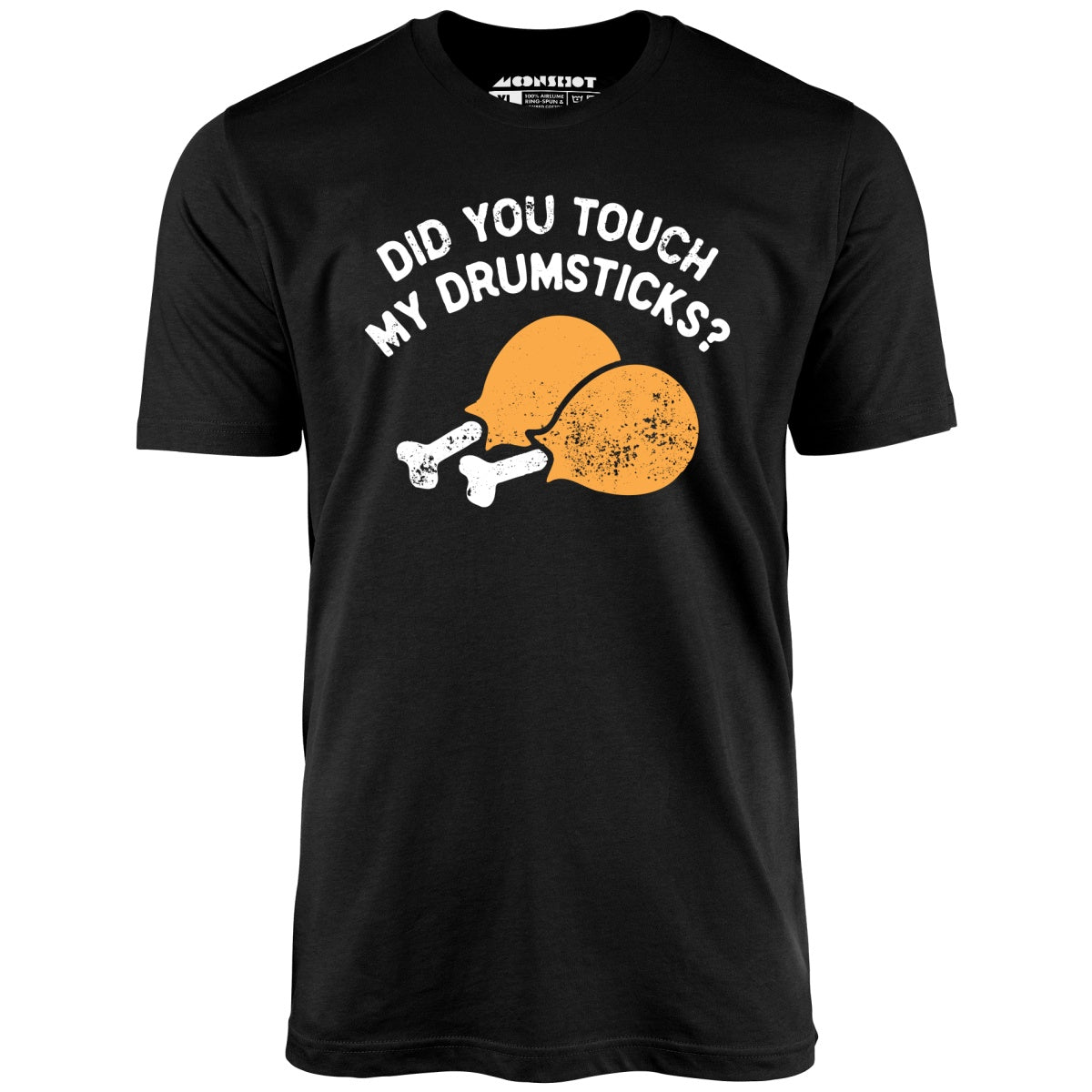 Did You Touch My Drumsticks - Unisex T-Shirt Did You Touch My Drumsticks - Unisex T-Shirt
