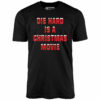 Die Hard is a Christmas Movie – Unisex T-Shirt