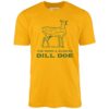 Dill Doe – Unisex T-Shirt