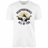 Disappointments All of You – Unisex T-Shirt