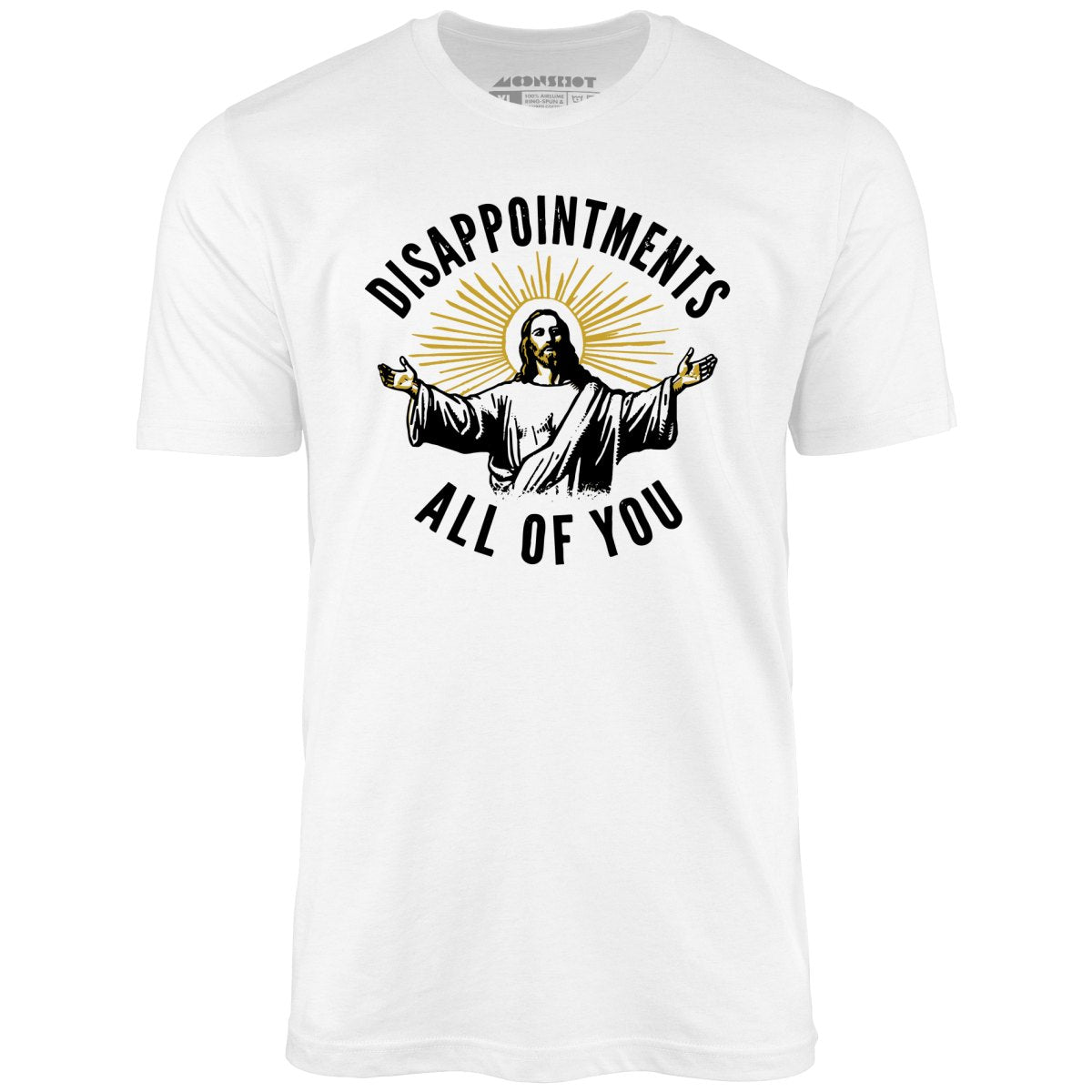 Disappointments All of You - Unisex T-Shirt Disappointments All of You - Unisex T-Shirt