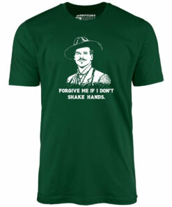 Doc Holliday – Forgive Me if I Don’t Shake Hands – Unisex T-Shirt