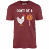 Don’t Be a Cocksucker – Unisex T-Shirt