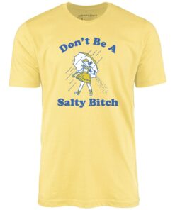 Don’t Be a Salty Bitch – Unisex T-Shirt