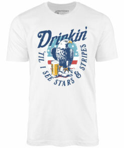 Drinkin’ ‘Til I See Stars & Stripes – Unisex T-Shirt