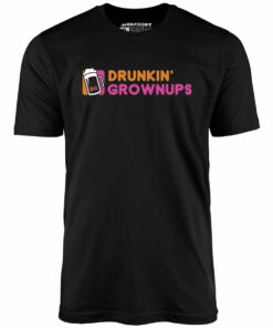 Drunkin’ Grownups – Unisex T-Shirt