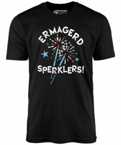 Ermagerd Sperklers! – Unisex T-Shirt