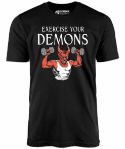 Exercise Your Demons – Unisex T-Shirt
