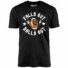 Falls Out Balls Out – Unisex T-Shirt
