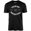 Feeding Mosquitoes Since Birth – Unisex T-Shirt