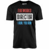 Fireworks Director I Run, You Run – Unisex T-Shirt