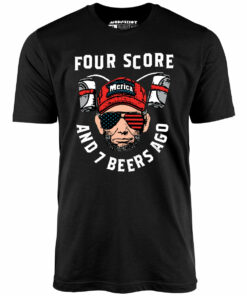 Four Score and 7 Beers Ago – Unisex T-Shirt Four Score and 7 Beers Ago – Unisex T-Shirt