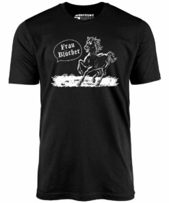 Frau Blucher – Unisex T-Shirt Frau Blucher – Unisex T-Shirt