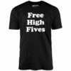 Free High Fives – Unisex T-Shirt