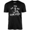Game Over, Man Game Over! – Unisex T-Shirt