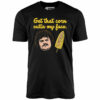 Get That Corn Outta My Face – Unisex T-Shirt