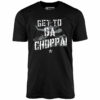 Get To Da Choppa! – Unisex T-Shirt