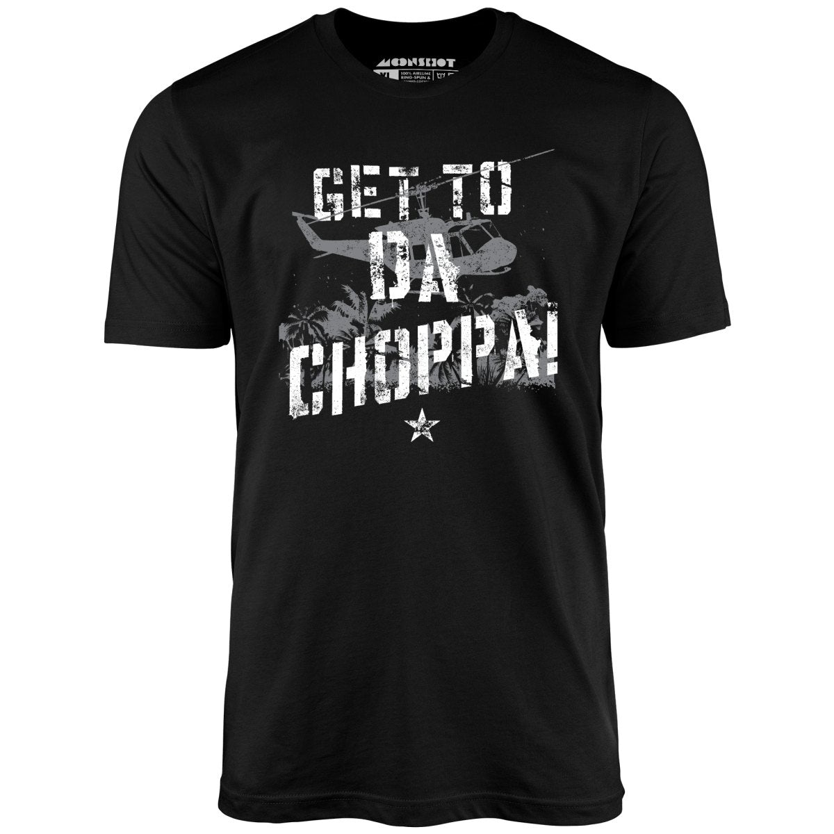 Get To Da Choppa! - Unisex T-Shirt Get To Da Choppa! - Unisex T-Shirt