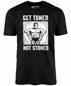 Get Toned Not Stoned – Unisex T-Shirt