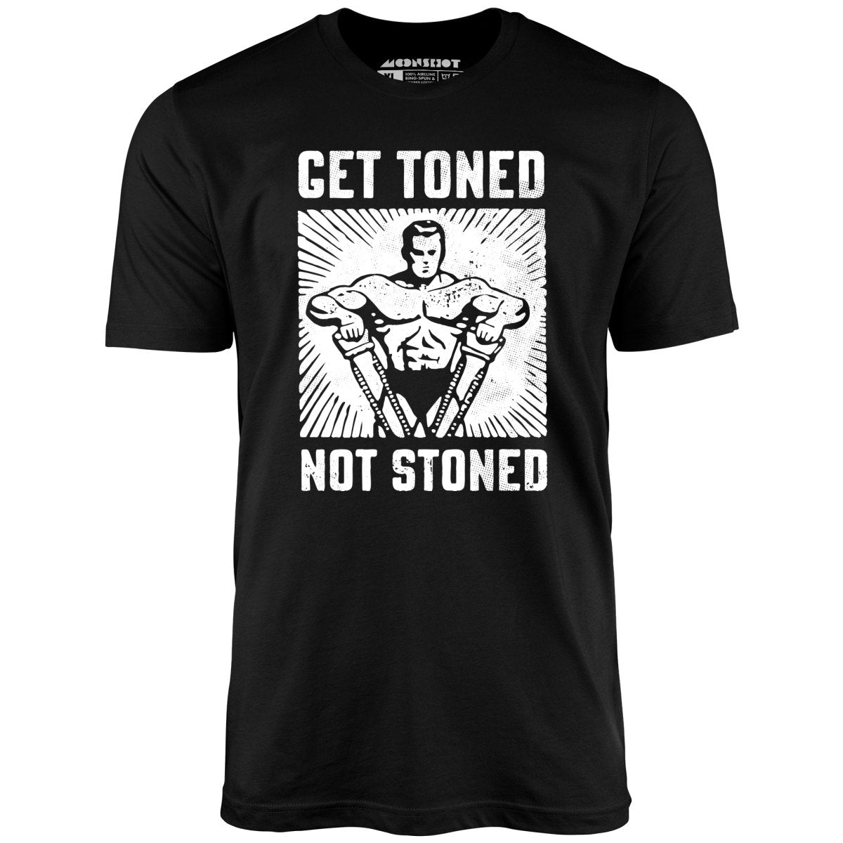 Get Toned Not Stoned - Unisex T-Shirt Get Toned Not Stoned - Unisex T-Shirt