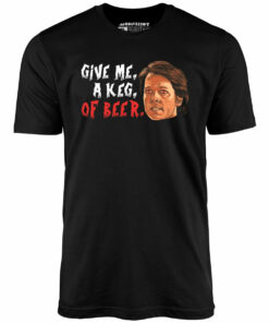 Give Me, a Keg, of Beer – Unisex T-Shirt
