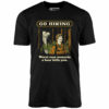 Go Hiking – Unisex T-Shirt