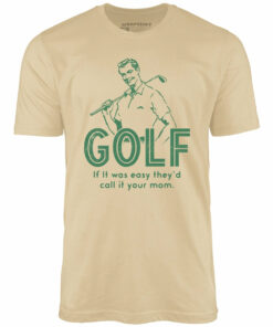 Golf If It Was Easy – Unisex T-Shirt