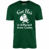 Got Ho’s in Different Area Codes – Unisex T-Shirt