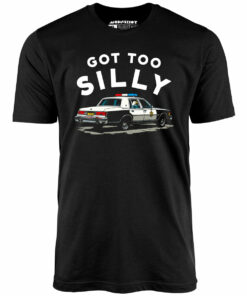 Got Too Silly – Unisex T-Shirt