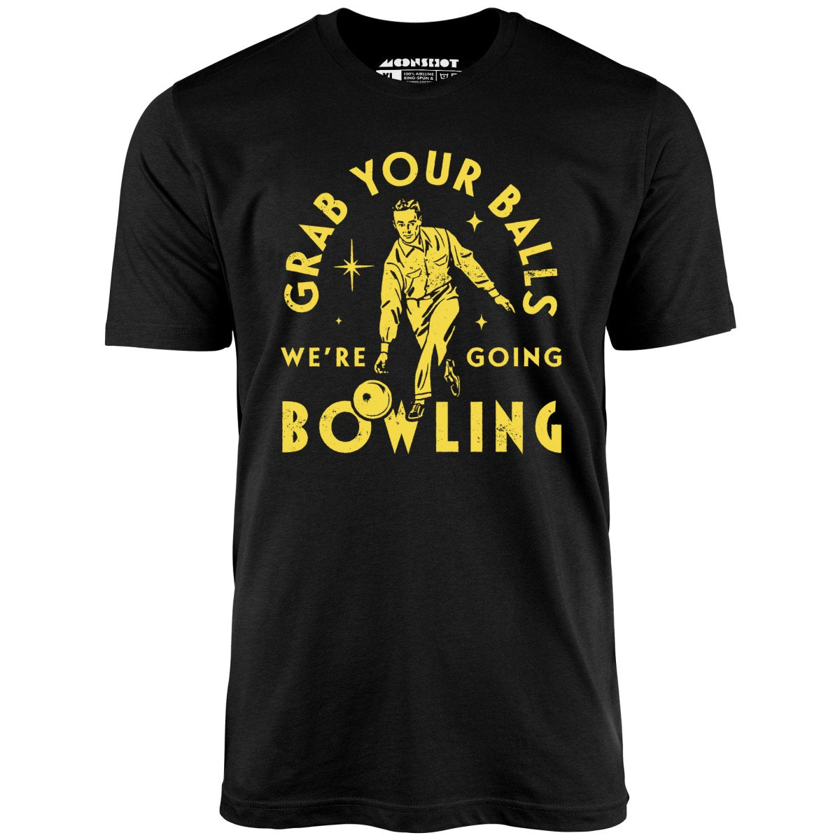 Grab Your Balls We're Going Bowling - Unisex T-Shirt Grab Your Balls We're Going Bowling - Unisex T-Shirt
