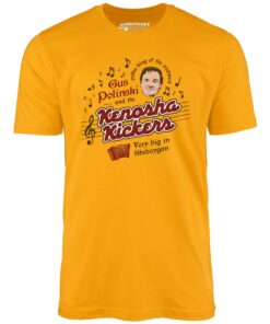 Gus Polinski and The Kenosha Kickers – Unisex T-Shirt
